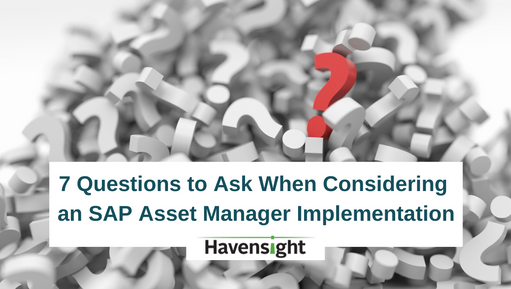 7 Questions to Ask When Considering an SAP Asset Manager Implementation