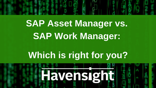 SAP Asset Manager vs. SAP Work Manager: Which is right for you?