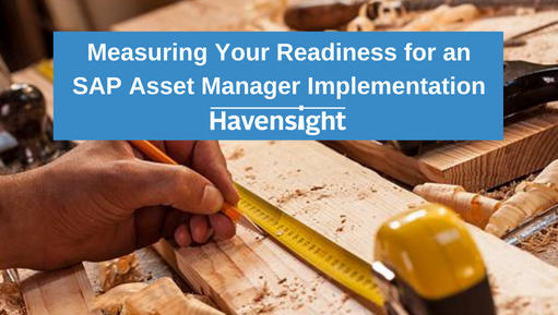 Measuring Your Readiness for an SAP Asset Manager Implementation