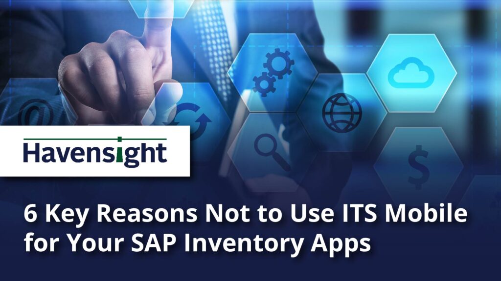 6 Key Reasons Not to Use ITS Mobile for Your SAP Inventory Apps
