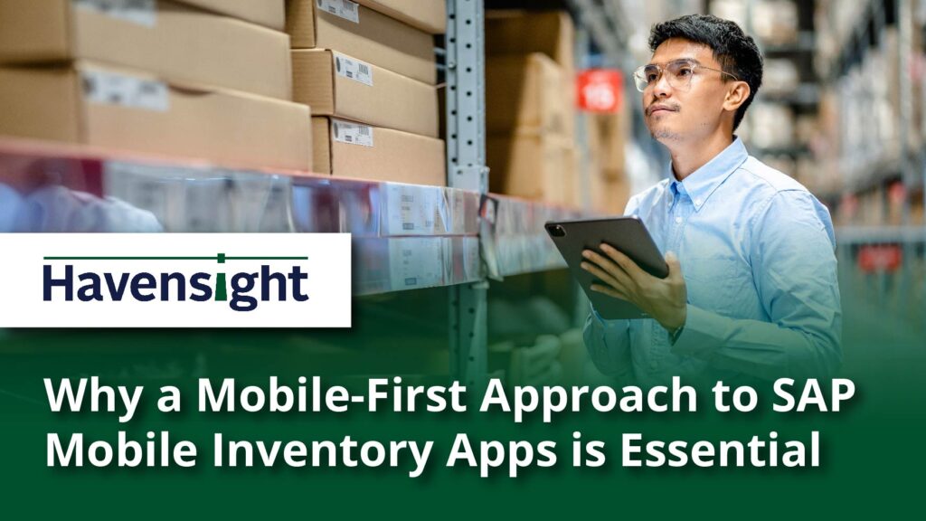 Why a Mobile-First Approach to SAP Mobile Inventory Apps is Essential